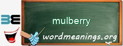 WordMeaning blackboard for mulberry